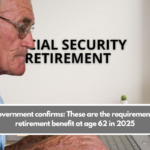 U.S. Government confirms: These are the requirements for a retirement benefit at age 62 in 2025