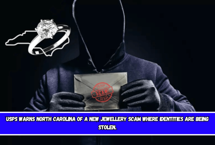 USPS warns North Carolina of a new jewellery scam where identities are being stolen.