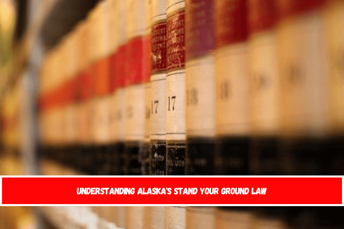 Understanding Alaska's Stand Your Ground Law