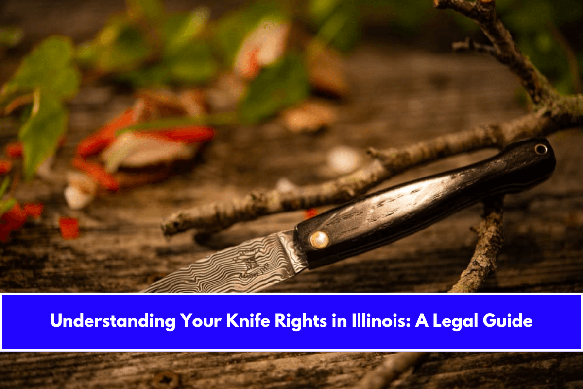 Understanding Your Knife Rights in Illinois A Legal Guide