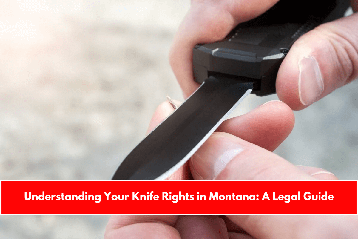 Understanding Your Knife Rights in Montana A Legal Guide