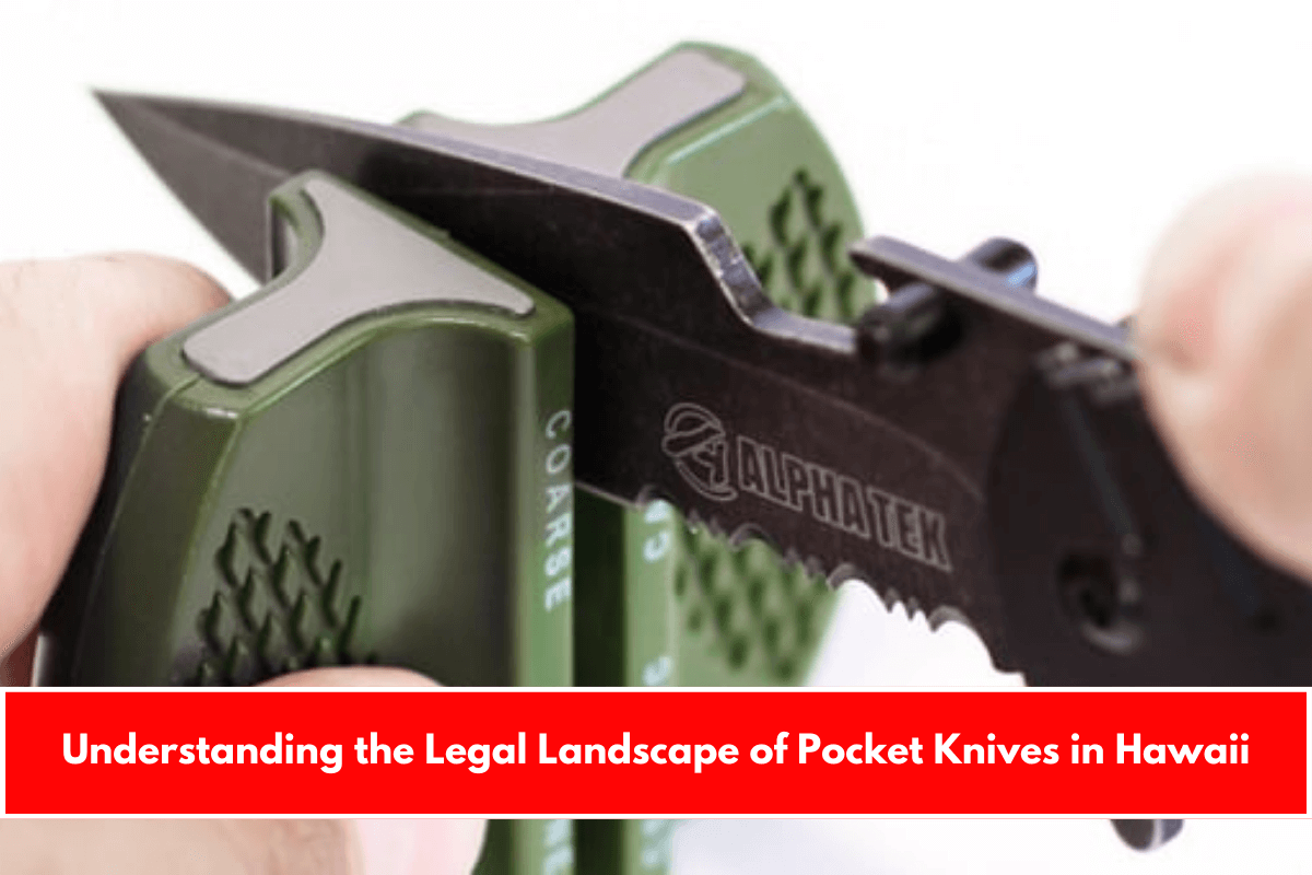 Understanding the Legal Landscape of Pocket Knives in Hawaii