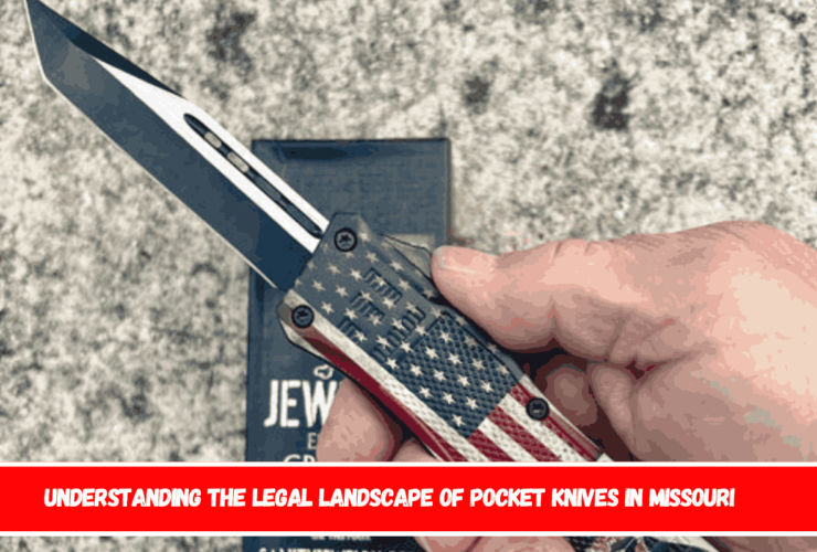 Understanding the Legal Landscape of Pocket Knives in Missouri