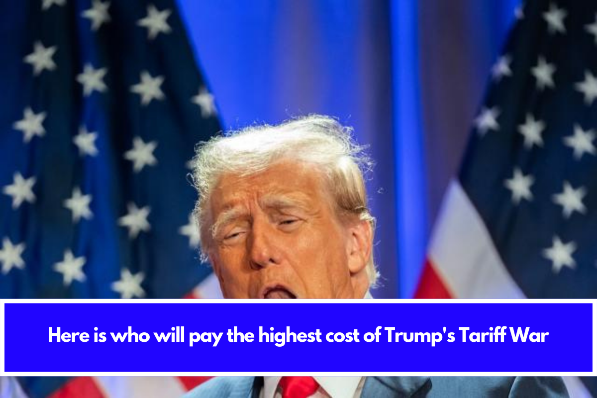 Here is who will pay the highest cost of Trump's Tariff War