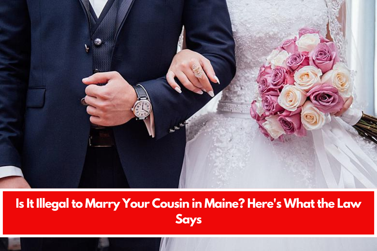 Illegal to Marry Your Cousin in Maine