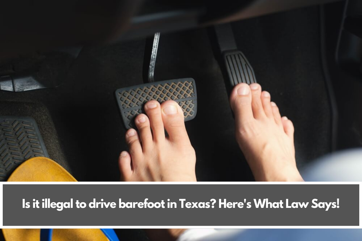 Is it illegal to drive barefoot in Texas? Here's What Law Says!