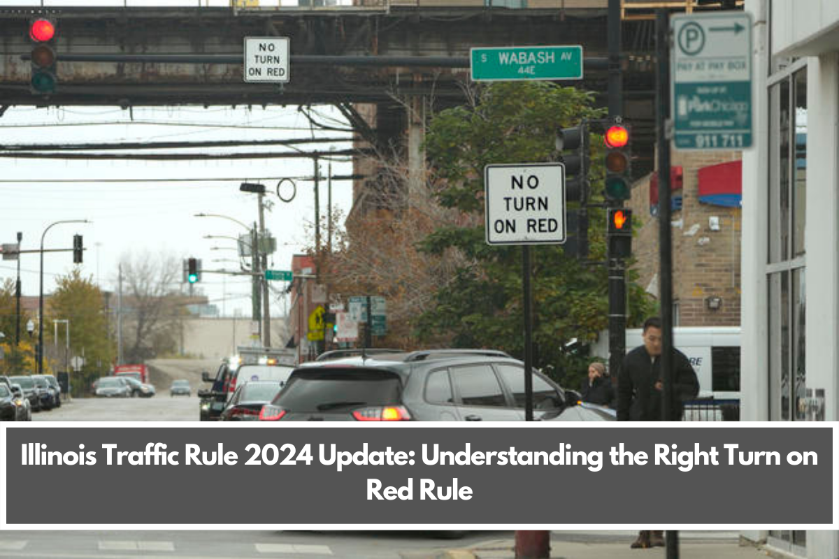 Illinois Traffic Rule 2024 Update: Understanding the Right Turn on Red Rule