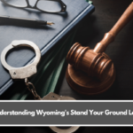 Understanding Wyoming's Stand Your Ground Law