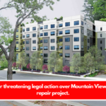 Developer threatening legal action over Mountain View builder's repair project.