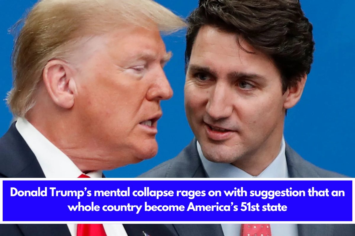 Donald Trump’s mental collapse rages on with suggestion that an whole country become America’s 51st state