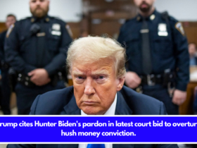 Trump cites Hunter Biden's pardon in latest court bid to overturn hush money conviction.