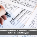 IRS issues notice for millions of Americans – They must do this before the end of the year