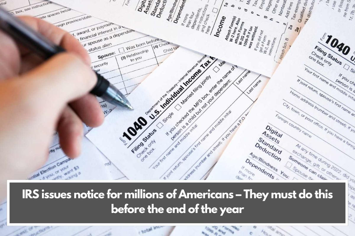 IRS issues notice for millions of Americans – They must do this before the end of the year