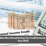 IRS Update: New Earned Income Tax Credit Amounts for Tax Year 2025