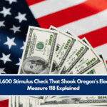 The $1,600 Stimulus Check That Shook Oregon’s Election – Measure 118 Explained