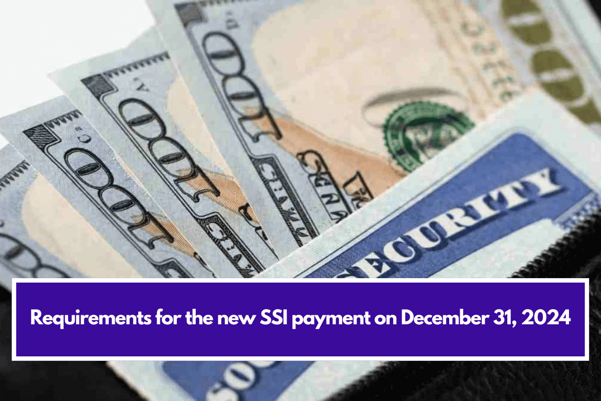 Requirements for the new SSI payment on December 31, 2024