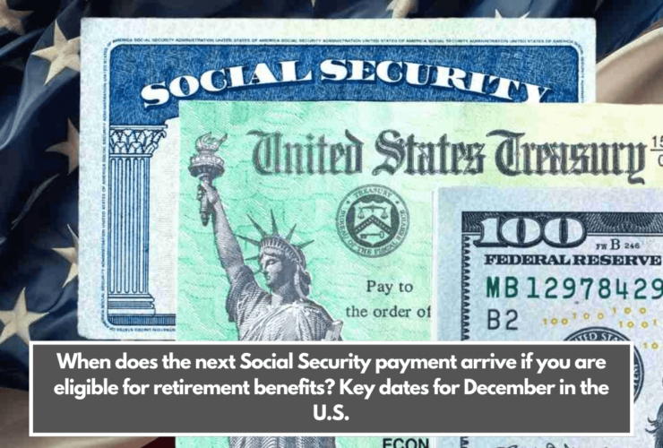 When does the next Social Security payment arrive if you are eligible for retirement benefits Key dates for December in the U.S.