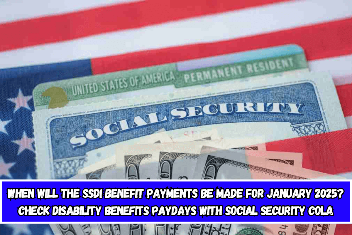 When will the SSDI benefit payments be made for January 2025 Check disability benefits paydays with Social Security COLA