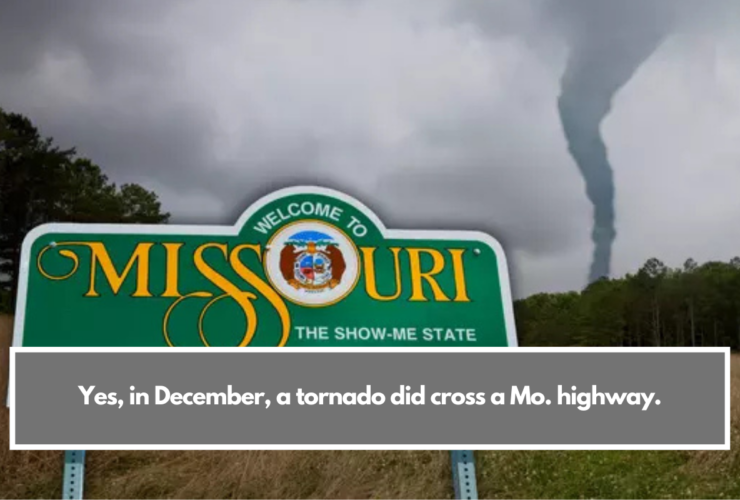 Yes, in December, a tornado did cross a Mo. highway.