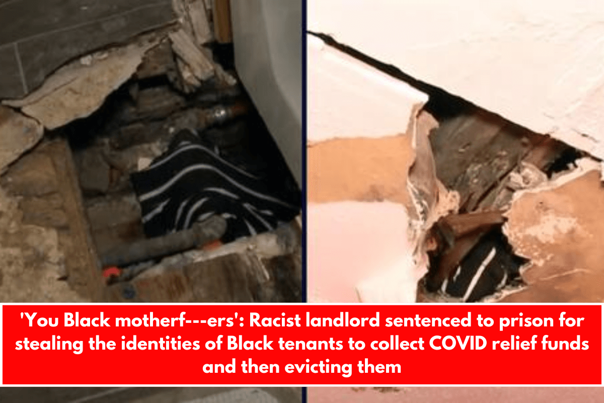 'You Black motherf---ers' Racist landlord sentenced to prison for stealing the identities of Black tenants to collect COVID relief funds and then evicting them