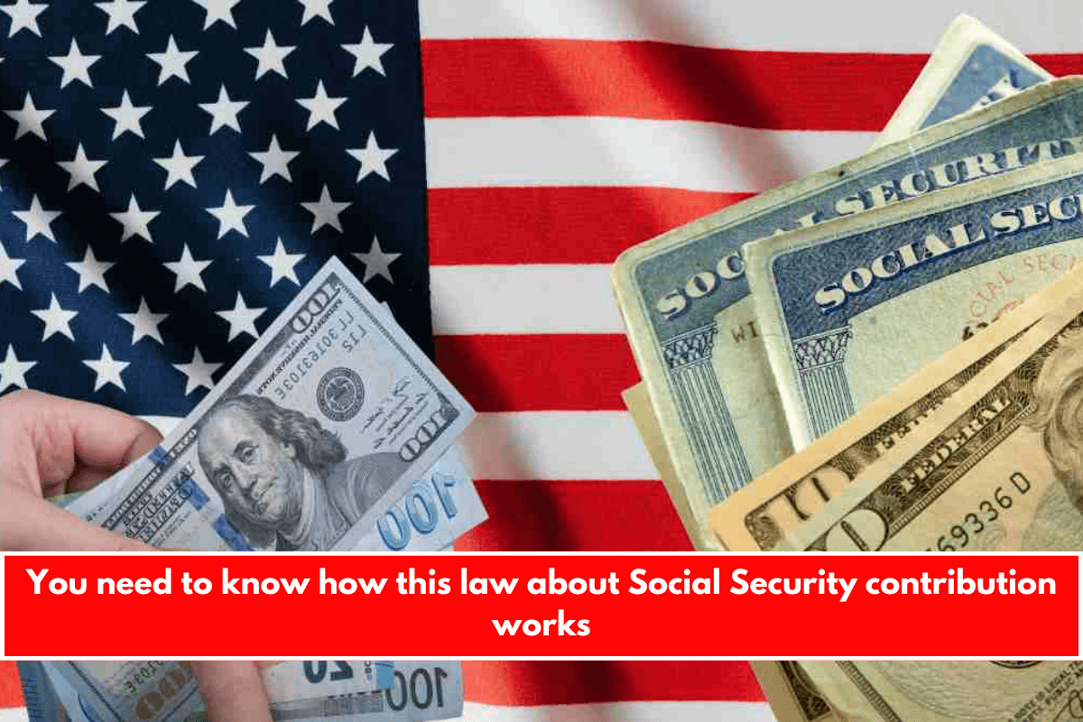 You need to know how this law about Social Security contribution works