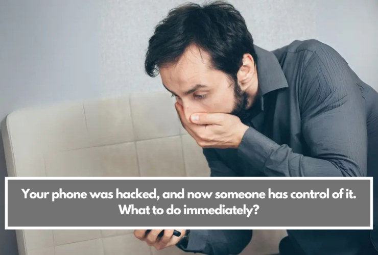 Your phone was hacked, and now someone has control of it. What to do immediately?