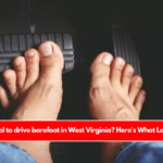 is it illegal to drive barefoot in West Virginia? Here's What Law Says!