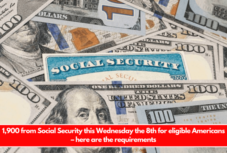 1,900 from Social Security this Wednesday the 8th for eligible Americans – here are the requirements