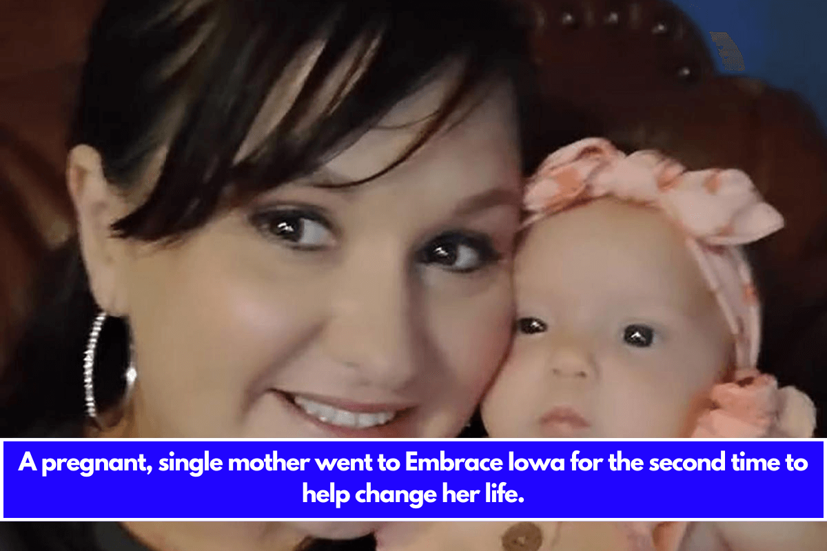 A pregnant, single mother went to Embrace Iowa for the second time to help change her life.