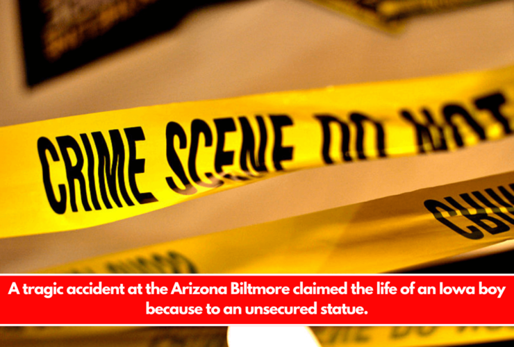 A tragic accident at the Arizona Biltmore claimed the life of an Iowa boy because to an unsecured statue.