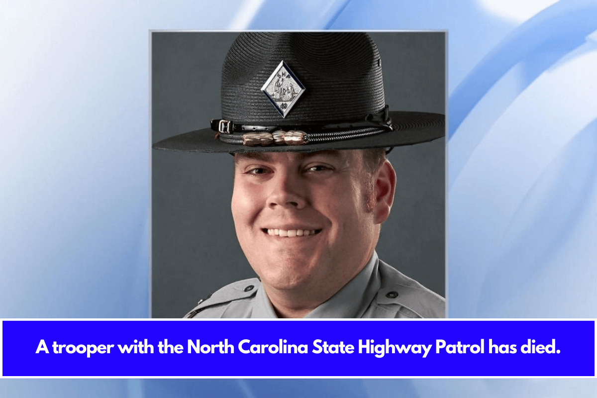 A trooper with the North Carolina State Highway Patrol has died.