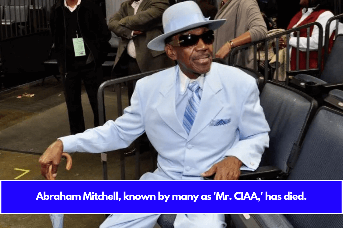 Abraham Mitchell, known by many as 'Mr. CIAA,' has died.