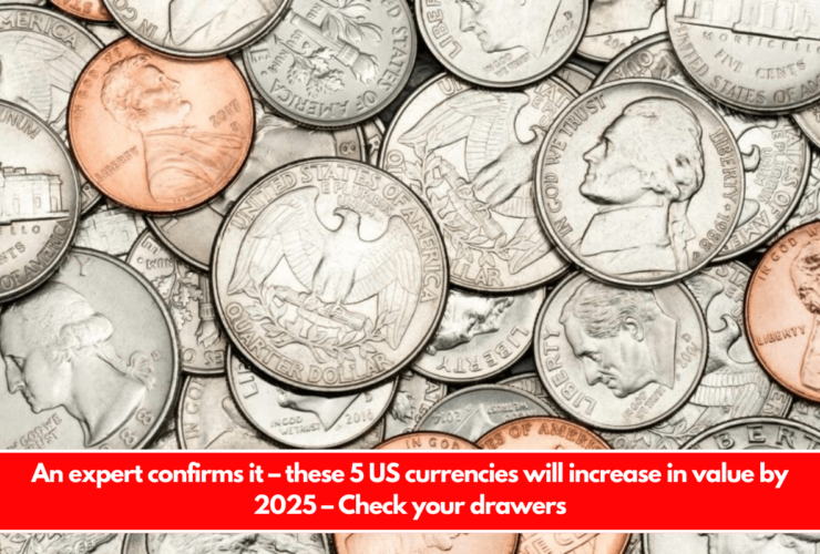 An expert confirms it – these 5 US currencies will increase in value by 2025 – Check your drawers