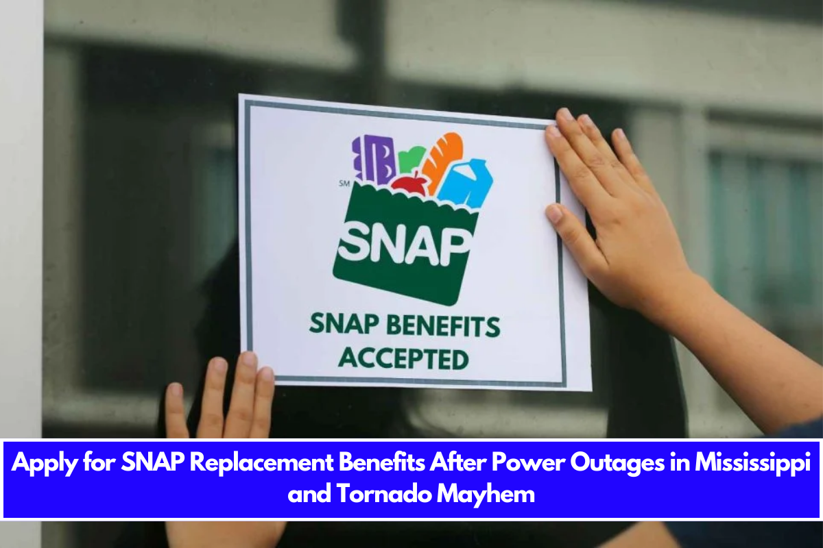 Apply for SNAP Replacement Benefits After Power Outages in Mississippi and Tornado Mayhem