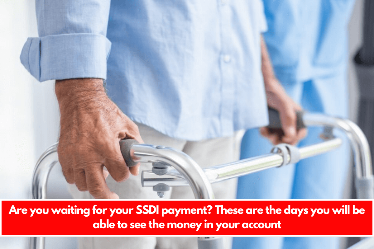 Are you waiting for your SSDI payment These are the days you will be able to see the money in your account