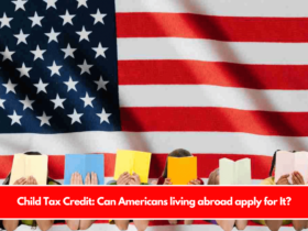 Child Tax Credit Can Americans living abroad apply for It