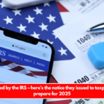 Confirmed by the IRS – here’s the notice they issued to taxpayers to prepare for 2025