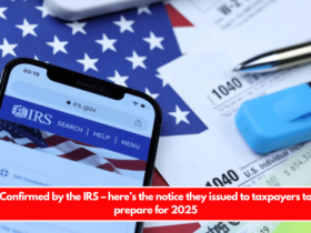 Confirmed by the IRS – here’s the notice they issued to taxpayers to prepare for 2025