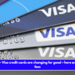 Confirmed – Visa credit cards are changing for good – here are your new fees