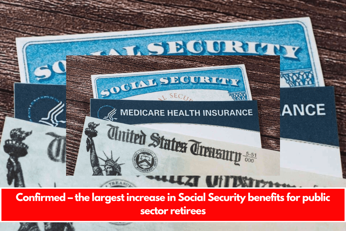 Confirmed – the largest increase in Social Security benefits for public sector retirees