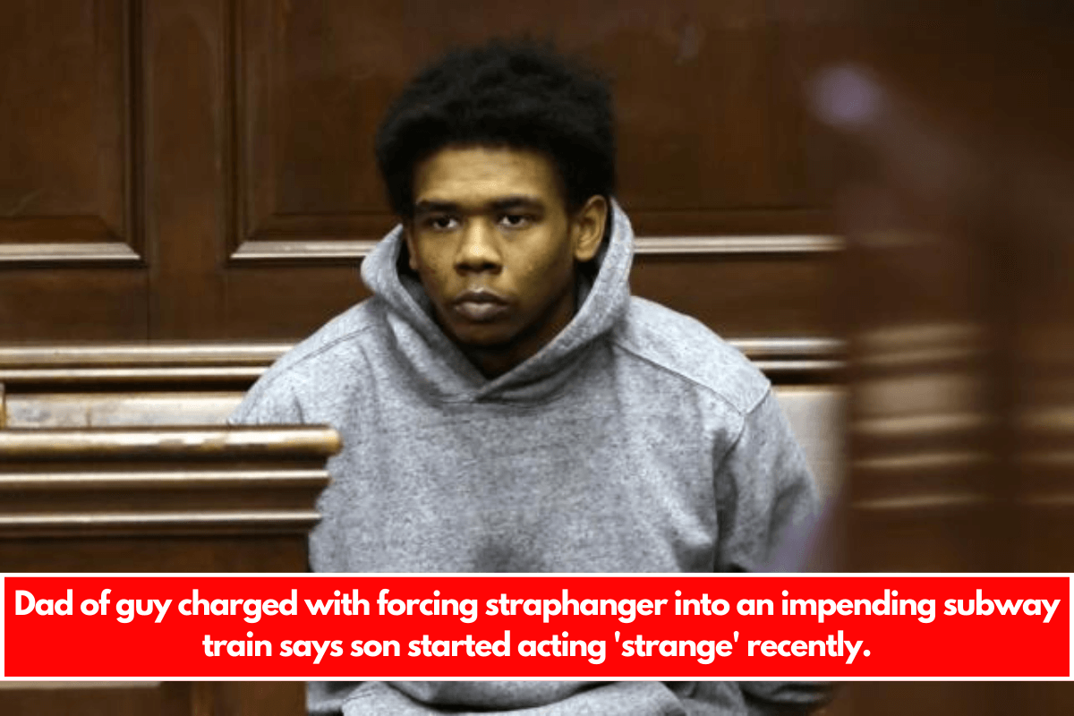 Dad of guy charged with forcing straphanger into an impending subway train says son started acting 'strange' recently.