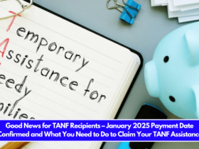 Good News for TANF Recipients – January 2025 Payment Date Confirmed and What You Need to Do to Claim Your TANF Assistance