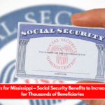 Good news for Mississippi – Social Security Benefits to Increase in 2025 for Thousands of Beneficiaries