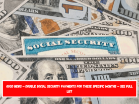 Good news – Double Social Security payments for these specific months – see full list