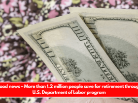 Good news – More than 1.2 million people save for retirement through U.S. Department of Labor program