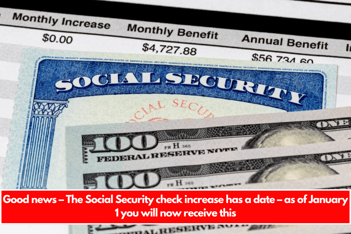 Good news – The Social Security check increase has a date – as of January 1 you will now receive this