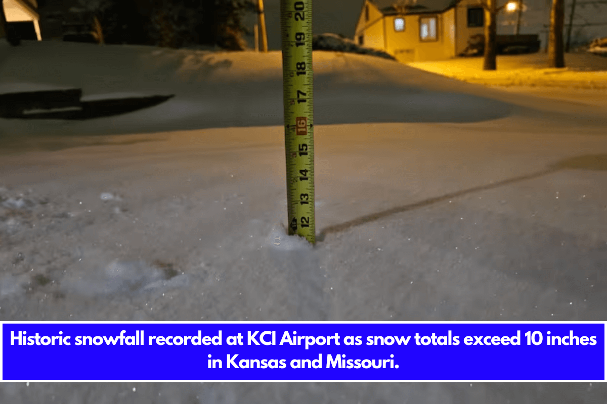 Historic snowfall recorded at KCI Airport as snow totals exceed 10 inches in Kansas and Missouri.