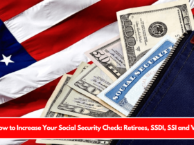 How to Increase Your Social Security Check Retirees, SSDI, SSI and VA