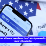 IRS surprises with new incentives – Here’s what you need to do to get yours without delay