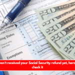 If you haven’t received your Social Security refund yet, here’s how to check it